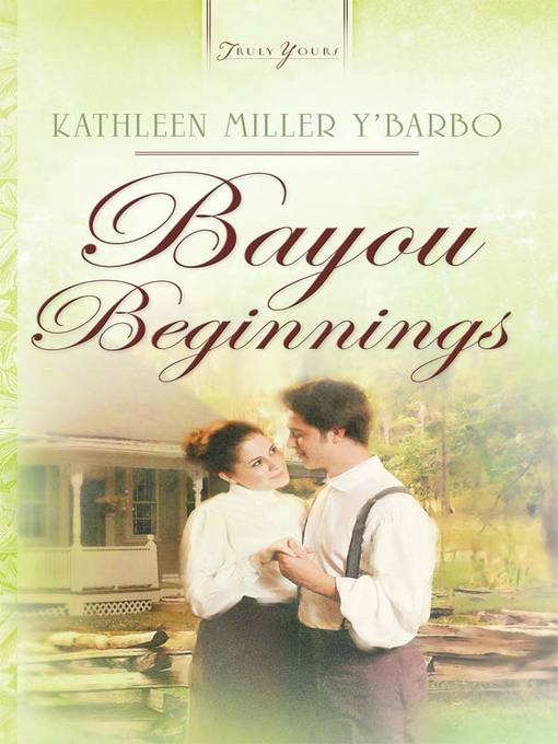 Title details for Bayou Beginnings by Kathleen Y'Barbo - Available